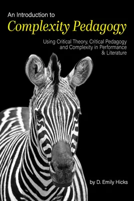O introducere în pedagogia complexității: Utilizarea teoriei critice, a pedagogiei critice și a complexității în interpretare și literatură - An Introduction to Complexity Pedagogy: Using Critical Theory, Critical Pedagogy and Complexity in Performance and Literature