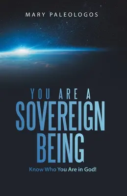 Ești o Ființă Suverană: Să știi cine ești în Dumnezeu! - You Are a Sovereign Being: Know Who You Are in God!