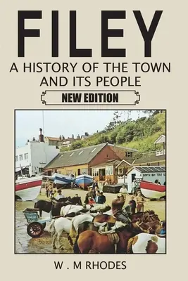 Filey O istorie a orașului și a oamenilor săi. Ediție nouă - Filey A History of the Town and its People. New Edition