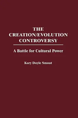 Controversa Creație/Evoluție: O bătălie pentru putere culturală - The Creation/Evolution Controversy: A Battle for Cultural Power