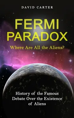 Paradoxul Fermi: Unde sunt toți extratereștrii? (Istoria celebrei dezbateri asupra existenței extratereștrilor) - Fermi Paradox: Where Are All the Aliens? (History of the Famous Debate Over the Existence of Aliens)
