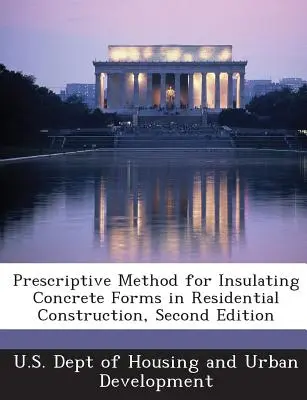 Metoda prescriptivă pentru izolarea formelor de beton în construcțiile rezidențiale, ediția a doua - Prescriptive Method for Insulating Concrete Forms in Residential Construction, Second Edition