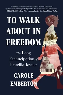 To Walk about in Freedom: Lunga emancipare a Priscillei Joyner - To Walk about in Freedom: The Long Emancipation of Priscilla Joyner