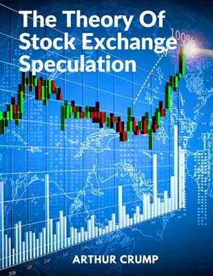 Teoria speculațiilor bursiere: Principii, strategii și metode - The Theory Of Stock Exchange Speculation: Principles, Strategies, and Methods