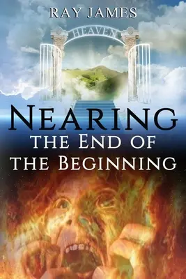 Ne apropiem de sfârșitul începutului: Sunt acestea ultimele zile? O privire asupra calendarului profetic al lui Dumnezeu - Nearing The End of the Beginning: Are these the last days? A look at God's Prophetic Calendar