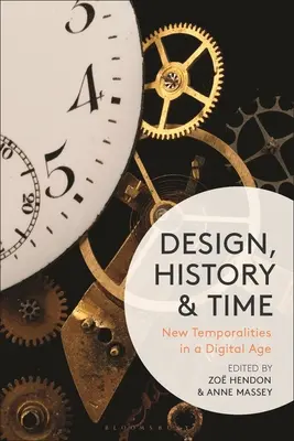 Design, istorie și timp: noi temporalități în era digitală - Design, History and Time: New Temporalities in a Digital Age