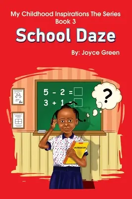 Inspirațiile copilăriei mele Seria -Book 3: School Daze - My Childhood Inspirations The Series -Book 3: School Daze