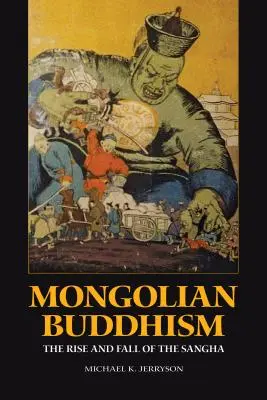 Budismul mongol: Ascensiunea și decăderea Sangha - Mongolian Buddhism: The Rise and Fall of the Sangha