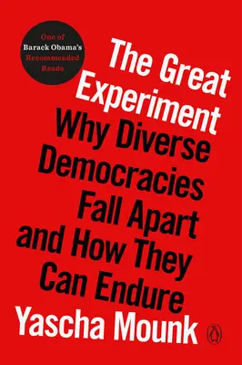 Marele Experiment: De ce se destramă democrațiile diverse și cum pot ele rezista - The Great Experiment: Why Diverse Democracies Fall Apart and How They Can Endure