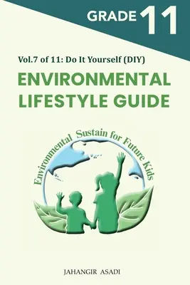 Environmental Lifestyle Guide Vol.7 din 11: Pentru elevii de clasa a 11-a - Environmental Lifestyle Guide Vol.7 of 11: For Grade 11 Students