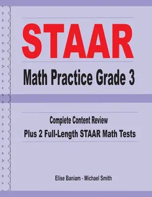 STAAR Math Practice Grade 3: Revizuire completă a conținutului plus 2 teste STAAR Math complete - STAAR Math Practice Grade 3: Complete Content Review Plus 2 Full-length STAAR Math Tests