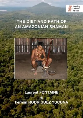 Dieta și calea unui șaman amazonian - The Diet and Path of an Amazonian Shaman