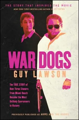 War Dogs: Povestea adevărată a modului în care trei pietoni din Miami Beach au devenit cei mai improbabili traficanți de arme din istorie - War Dogs: The True Story of How Three Stoners from Miami Beach Became the Most Unlikely Gunrunners in History