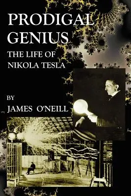 Geniul risipitor: Viața lui Nikola Tesla - Prodigal Genius: The Life of Nikola Tesla