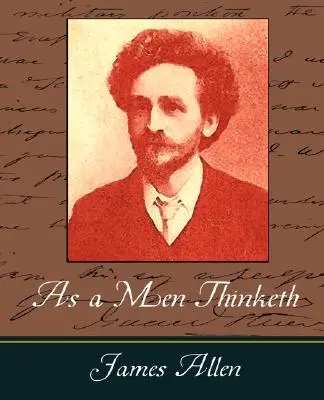 Așa cum gândește un bărbat - James Allen - As a Men Thinketh - James Allen