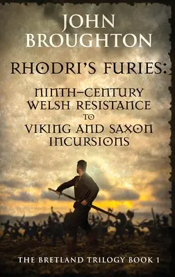Furiile lui Rhodri: Rezistența galeză din secolul al IX-lea la incursiunile vikingilor și sașilor - Rhodri's Furies: Ninth-century Welsh Resistance to Viking and Saxon incursions