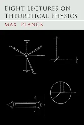 Opt prelegeri de fizică teoretică (Eight Lectures on Theoretical Physics) - Eight Lectures on Theoretical Physics