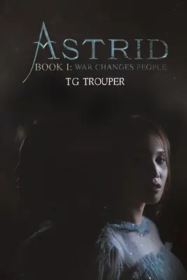 Astrid - Cartea I: Războiul schimbă oamenii - Astrid-Book I: War Changes People