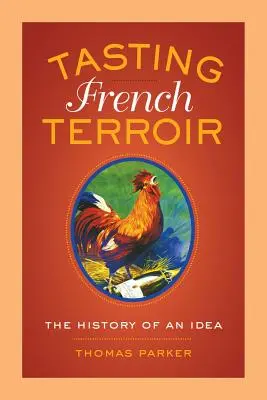 Degustarea terroir-ului francez: Istoria unei idei Volumul 54 - Tasting French Terroir: The History of an Idea Volume 54