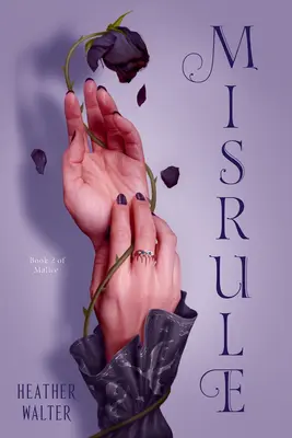 Misrule: Cartea a doua a duologiei Malice - Misrule: Book Two of the Malice Duology
