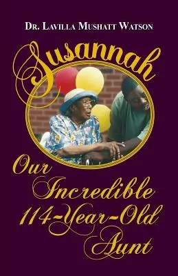 Susannah, mătușa noastră incredibilă în vârstă de 114 ani - Susannah Our Incredible 114-Year-Old Aunt