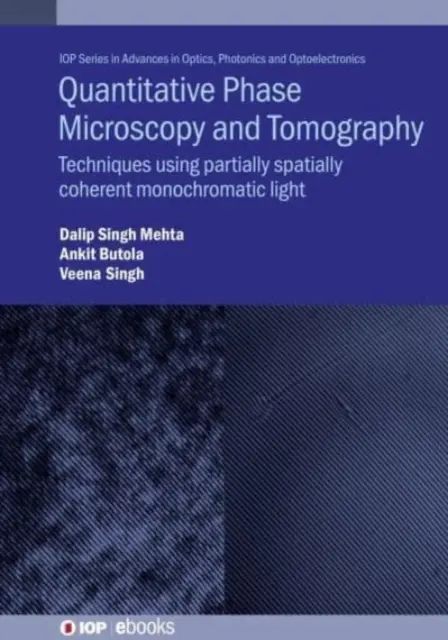 Microscopie și tomografie de fază cantitativă: Tehnici care utilizează lumină monocromatică parțial coerentă spațial - Quantitative Phase Microscopy and Tomography: Techniques Using Partially Spatially Coherent Monochromatic Light