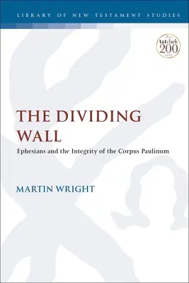 Zidul despărțitor: Efeseni și integritatea Corpus Paulinum - The Dividing Wall: Ephesians and the Integrity of the Corpus Paulinum