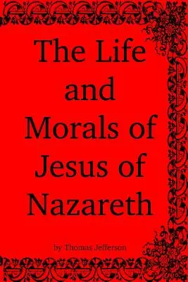 Viața și morala lui Iisus din Nazaret - The Life and Morals of Jesus of Nazareth