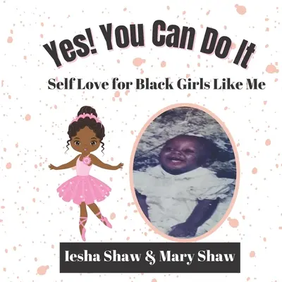Yes! You Can Do It: Dragostea de sine pentru fetele negre ca mine - Yes! You Can Do It: Self Love for Black Girls Like Me