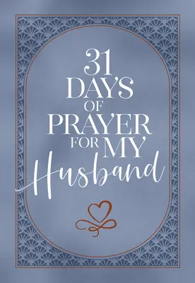 31 de zile de rugăciune pentru soțul meu - 31 Days of Prayer for My Husband