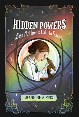 Puteri ascunse: Chemarea lui Lise Meitner către știință - Hidden Powers: Lise Meitner's Call to Science