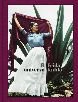 El Universo Frida Kahlo (Frida Kahlo: Universul ei, ediție spaniolă) - El Universo Frida Kahlo (Frida Kahlo: Her Universe, Spanish Edition)