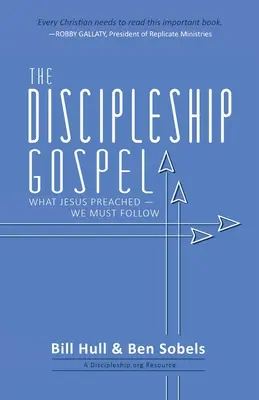 Evanghelia uceniciei: Ceea ce Isus a predicat - noi trebuie să urmăm - The Discipleship Gospel: What Jesus Preached-We Must Follow