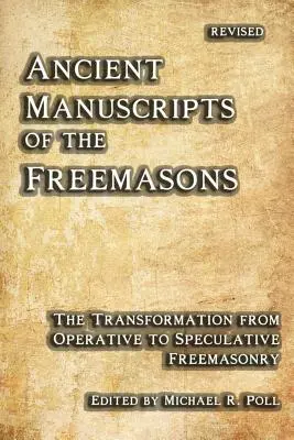 Manuscrisele Antice ale Francmasonilor: Transformarea de la francmasoneria operativă la cea speculativă - Ancient Manuscripts of the Freemasons: The Transformation from Operative to Speculative Freemasonry