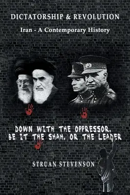 Dictatură și revoluție: Iran - O istorie contemporană - Dictatorship and Revolution: Iran - A Contemporary History