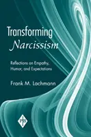 Transformarea narcisismului: Reflecții asupra empatiei, umorului și așteptărilor - Transforming Narcissism: Reflections on Empathy, Humor, and Expectations