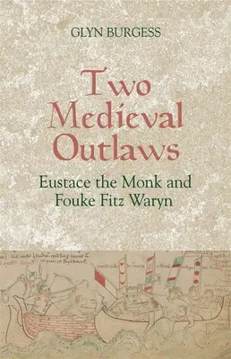 Doi haiduci medievali: Călugărul Eustace și Fouke Fitz Waryn - Two Medieval Outlaws: Eustace the Monk and Fouke Fitz Waryn