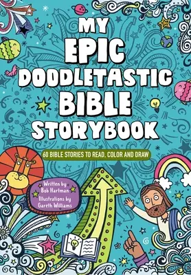 Cartea mea epică, Doodletastic Bible Storybook: 60 de povestiri biblice de citit, colorat și desenat - My Epic, Doodletastic Bible Storybook: 60 Bible Stories to Read, Color, and Draw