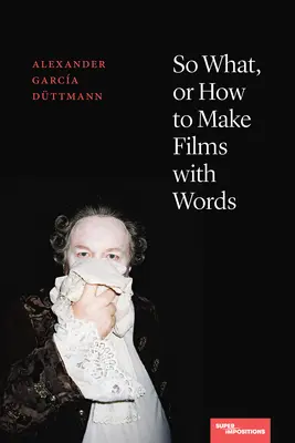 So What, sau cum să faci filme cu cuvinte - So What, or How to Make Films with Words