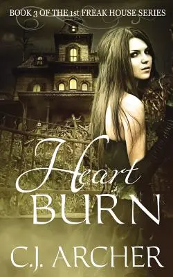 Arderea inimii: Cartea 3 din prima trilogie Freak House - Heart Burn: Book 3 of the 1st Freak House Trilogy