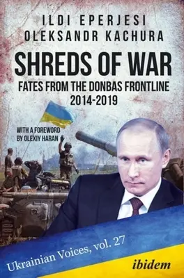 Fărâme de război: Destine de pe linia frontului din Donbas, 2014-2019 - Shreds of War: Fates from the Donbas Frontline, 2014-2019