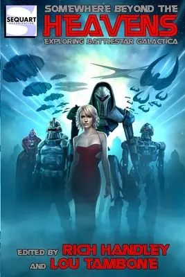 Undeva dincolo de ceruri: Explorarea Battlestar Galactica - Somewhere Beyond the Heavens: Exploring Battlestar Galactica