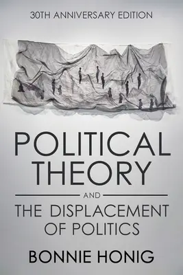 Teoria politică și dislocarea politicii - Political Theory and the Displacement of Politics
