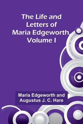 Viața și scrisorile Mariei Edgeworth, volumul I - The Life and Letters of Maria Edgeworth, Volume I