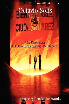Octavio Solis: Piesele râului (El Otro, Dreamlandia, Bethlehem) - Octavio Solis: The River Plays (El Otro, Dreamlandia, Bethlehem)