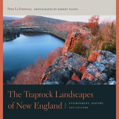 Peisajele Traprock din Noua Anglie: Mediu, istorie și cultură - The Traprock Landscapes of New England: Environment, History, and Culture