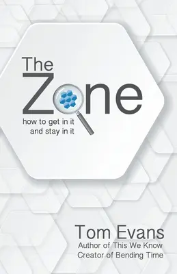 Zona: Cum să intri în ea și să rămâi în ea - The Zone: How to Get in It and Stay in It