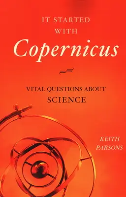 A început cu Copernicus: Întrebări vitale despre știință - It Started with Copernicus: Vital Questions about Science