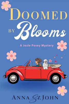 Doomed by Blooms: Un mister Josie Posey - Doomed by Blooms: A Josie Posey Mystery