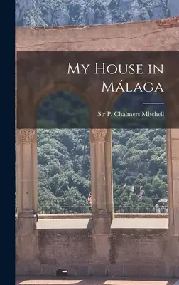 Casa mea din Málaga (Mitchell P. Chalmers (Peter Chalmers)) - My House in Málaga (Mitchell P. Chalmers (Peter Chalmers))